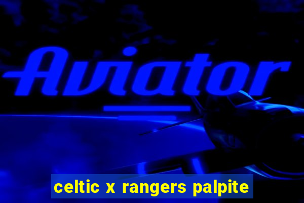 celtic x rangers palpite